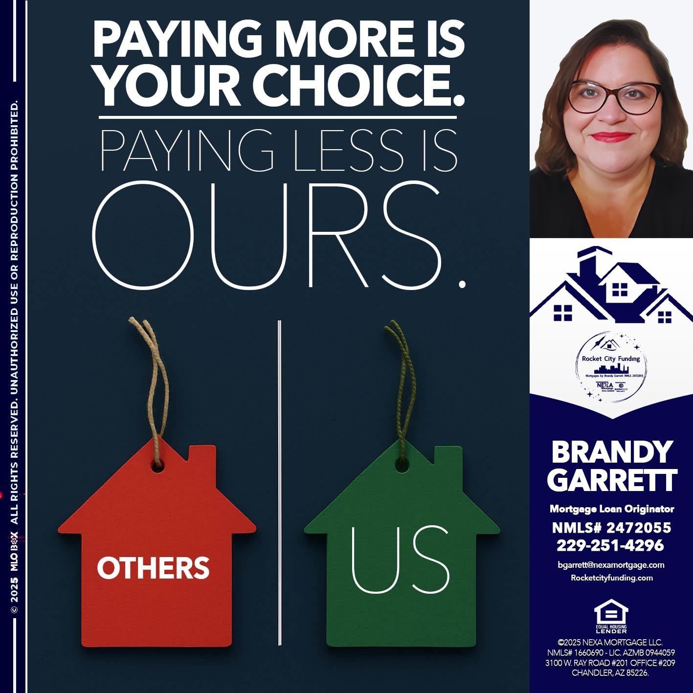 PAYING MORE IS
- Brandy Garrett -Mortgage Loan Originator