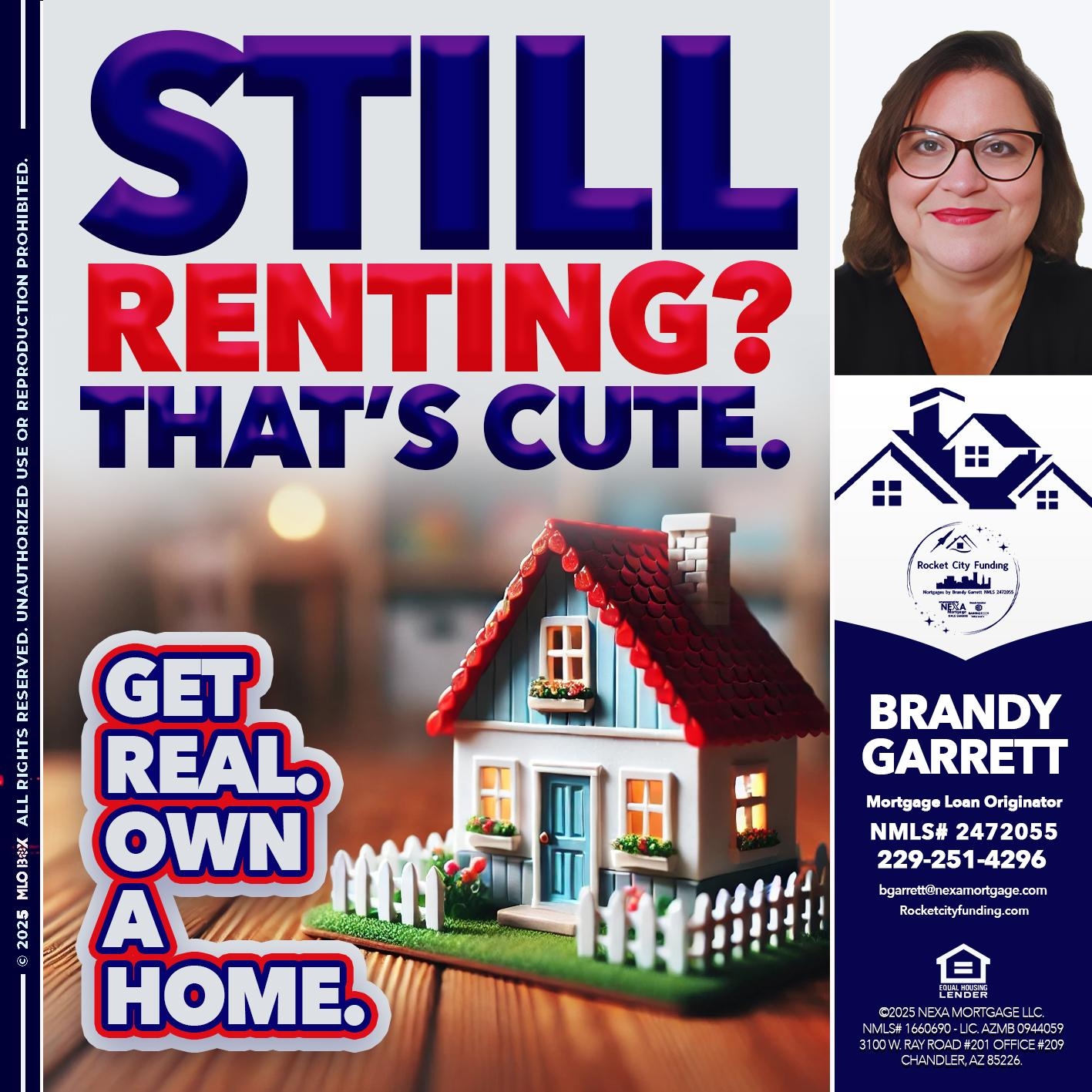 STILL RENTING?- Brandy Garrett -Mortgage Loan Originator