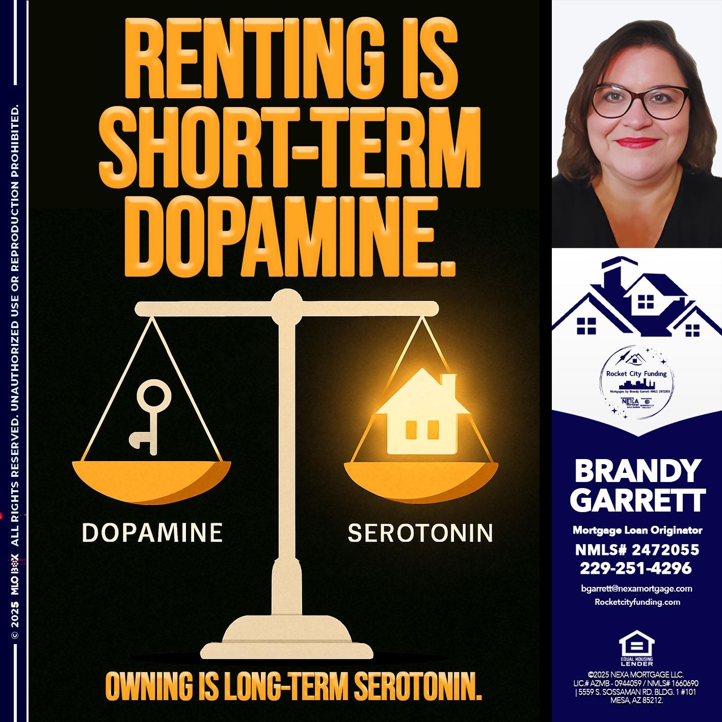  RENTING IS SHORT-TERM DOPAMINE
 - Brandy Garrett -Mortgage Loan Originator