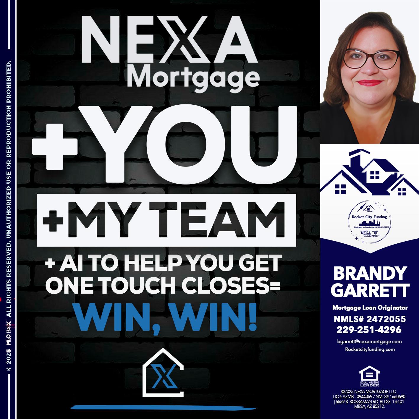 NEXA + YOU + MY TEAM - Brandy Garrett -Mortgage Loan Originator